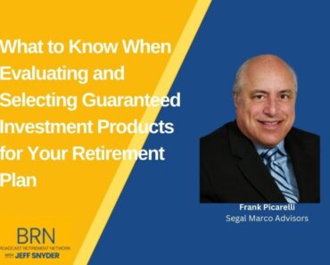 What to know when evaluating and choosing guaranteed investment products for your retirement plan
